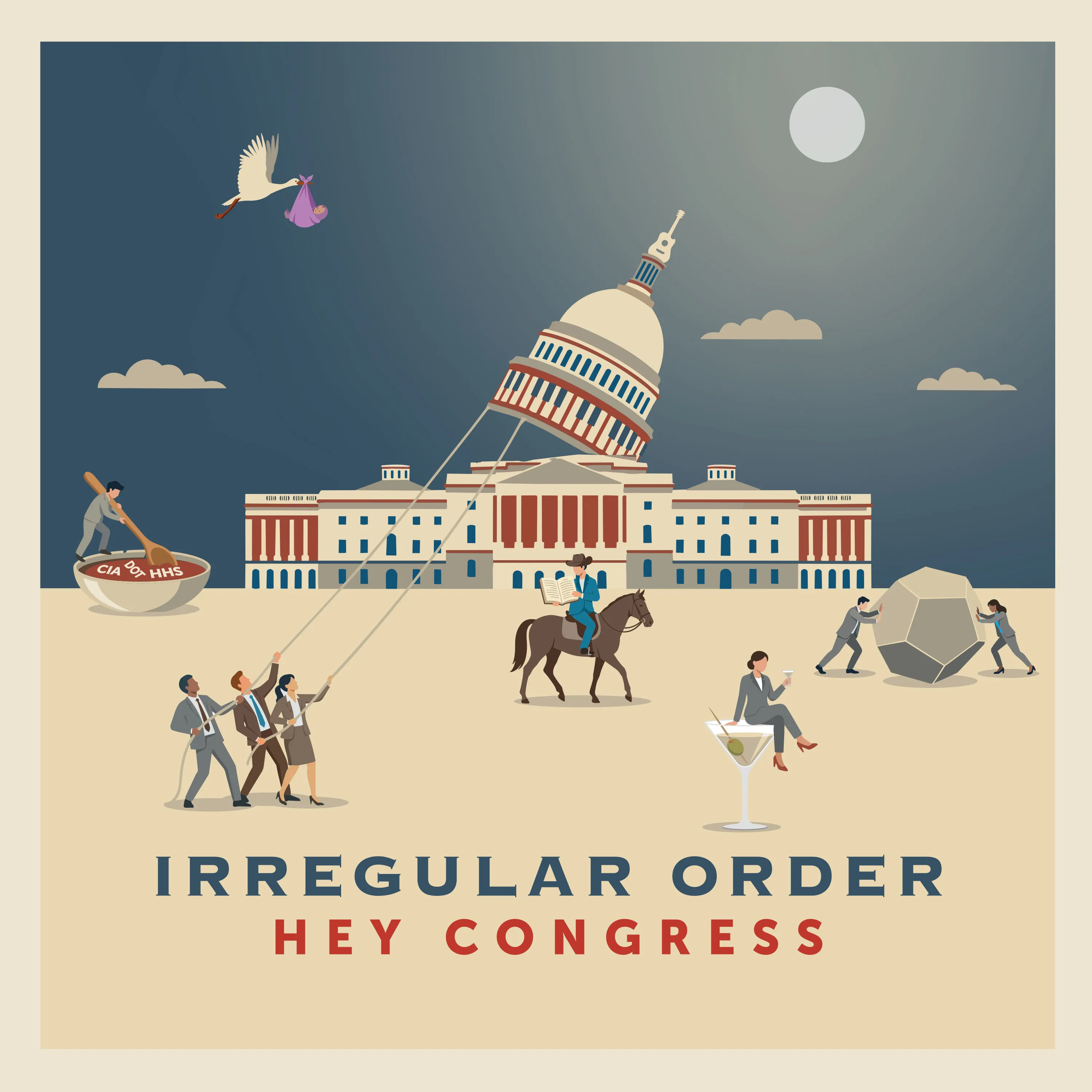 The Hey Congress album cover. At night, people in suits haul the tilted Capitol dome by ropes while a stork carries a purple baby overhead, a guitar tops the dome, a man stirs a bowl of CIA, DOT and HHS soup, a cowboy reads on horseback, two people push a boulder and a woman lounges on a martini glass.